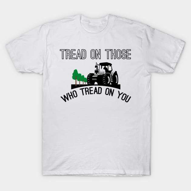 Tread On Those Who Tread On You T-Shirt by Mr.Speak